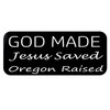 ThatLilCabin - God Made, Jesus Saved, Oregon Raised 8" sticker