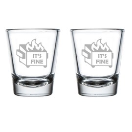 MIP Set of 2 Shot Glasses 1.75oz Shot Glass Gift It's Fine Dumpster Fire Funny