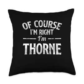 Funny Name Thorne Of Course I'M Right I'M Thorne Throw Pillow