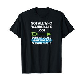 Not All Who Wander Lost T-shirt Golf Balls Golfer Humor