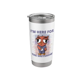 NURSING SARCASTIC - I'm Here For The Shitshow - Funny Nurse Stainless Steel Insulated Tumbler