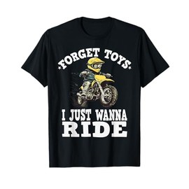 Forget toys i just wanna ride, Kids Dirt Bike T-Shirt