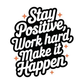 Stay Positive Sticker, Motivational Work Sticker 4 inches - Car Bumper Sticker, Car Decal Waterproof Removable
