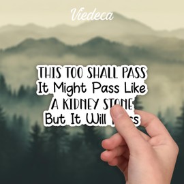 (3Pcs) This Too Shall Pass It Might Pass Like a Kidney Stone But It Will Pass Sticker Funny Sarcastic Sayings Humorous Vinyl Decal for Tumbler Laptop Kindle Water Bottles Books Phone - Size 3x1.8 Inch