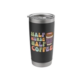 Half Nurse Half Coffee International Nurse Day Stainless Steel Insulated Tumbler