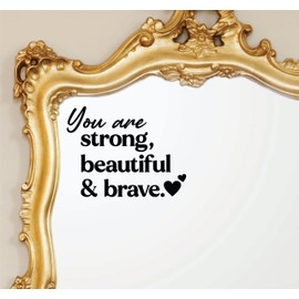 You are Strong Beautiful and Brave Wall Decal Mirror Sticker Vinyl Bedroom Art Home Decor Girls Women Daughter Teen Quote Motivational Makeup Beauty Mental Health Positive Affirmations Vanity (Black)
