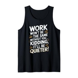 Funny Work Farewell It'll Be Quieter Goodbye Party Gifts Tank Top