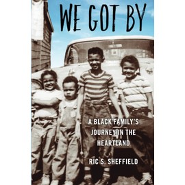 We Got By: A Black Family’s Journey in the Heartland (Trillium Books)