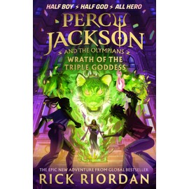 Percy Jackson and the Olympians: Wrath of the Triple Goddess: by Rick Riordan