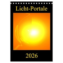 Licht-Portale (Tischkalender 2026 DIN A5 hoch), CALVENDO Monatskalender: Farbenprächtige und motivationsfördernde Energie-Kunst-Bilder (CALVENDO Gesundheit)