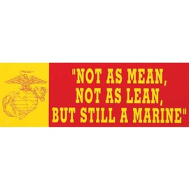 Not As Mean, Not As Lean, But Still A Marine Bumper Sticker - Veteran Owned Business