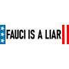Fauci is a Liar Bumper Sticker | Waterproof