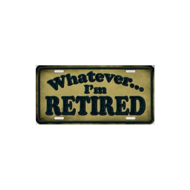Whatever I'm Retired Metal License Plate