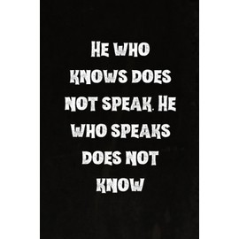 He who knows does not speak. He who speaks does not know: Best Intovert Quotes Notebook 120 pages 6x9 | Funny Quote Gifts for Introverts