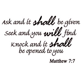 Ask and It Shall Be Given You, Seek and You Shall Find Matthew 7:7 - Bible Verse Wall Quote Scripture Christian Vinyl Wall Art Quote Decals