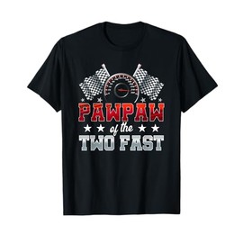 Pawpaw of The Two Fast Second Birthday Racing Car Family T-Shirt