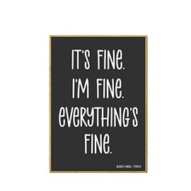 Honey Dew Gifts, It's Fine I'm Fine Everything's Fine, 2.5 Inch by 3.5 Inch, Refrigerator Magnets, Fridge Magnets, Decorative Magnets, Funny Sayings Magnets, 75915
