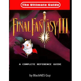 SNES Classic: The Ultimate Guide To Final Fantasy III: The Ultimate Guide To Final Fantasy III