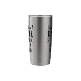 Having Me as a Daughter is Gift Enough Present for Parents Stainless Steel Insulated Tumbler