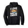 I Love Mac And Cheese Bold Statement Pullover Hoodie