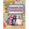 Mason Jar Creations (Handmade by Me)