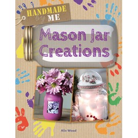 Mason Jar Creations (Handmade by Me)