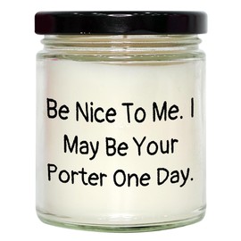 Funny Be Nice to Me Gifts for The Porter in Your Life - Unique 9oz Vanilla Soy Candle for Valentine's Day Presents from Partner to Porter