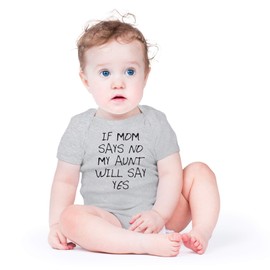 AW Fashions If Mom Says No, My Aunt Will Say Yes Cute Novelty - Body para bebé de una pieza, Gris (Sports Grey), Recién nacido