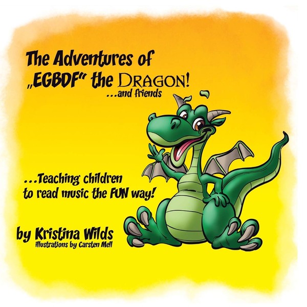 The Adventures of EGBDF the Dragon and Friends: Teaching Children