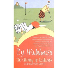 The Clicking Of Cuthbert And Other Golf Stories
