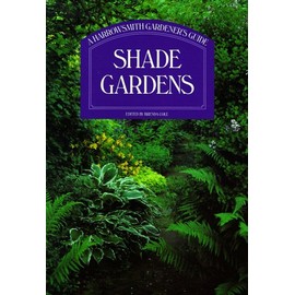 Shade Gardens: A Harrowsmith Gardener's Guide