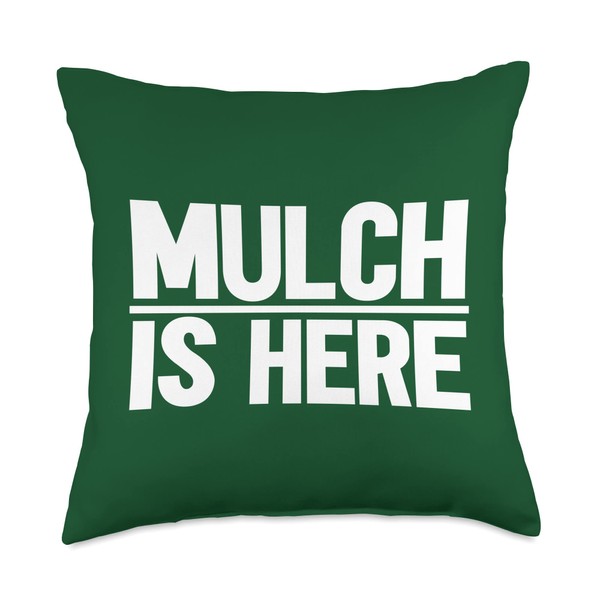 Mulch Is Here Throw Pillow