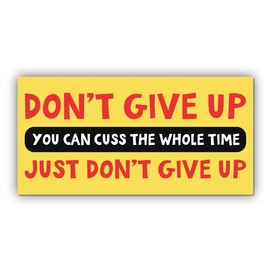 Magnet Sticker Don't Give Up Magnetic Inspirational Funny Quote for Bumper, Refrigerator, Car, Truck 7.5x3.75in