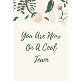 You Are Now On A Cool Team: Team Motivational Gifts for Employees - Office Staff Members - Coworkers | Teamwork
