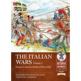The Italian Wars: Volume 3 - Francis I and the Battle of Pavia 1525 (Volume 11)