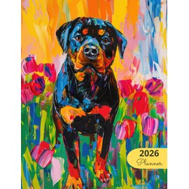 2026 Planner: Vibrant Dogs Rottweiler: Stylish Weekly and Monthly Organization