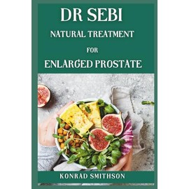 Dr Sebi Natural Treatment For Enlarged Prostate