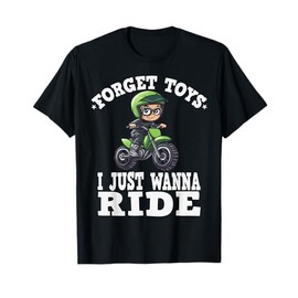 Forget toys i just wanna ride, Kids Dirt Bike T-Shirt