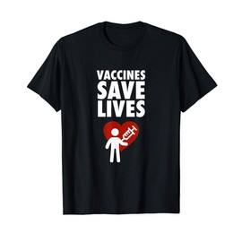 Vaccines Save Lives - Pro Vaccination T-Shirt