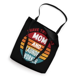 I Have Two Titles Mom And Laundry Worker Tote Bag
