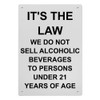 It's The Law We Do Not Sell Alcoholic Sign, 8.5