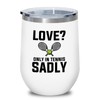 Bubble Hugs Tennis White Edition Wine Tumbler 12oz - Love