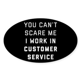 CafePress You Can't Scare Me I Work in Custom Oval Car Bumper Sticker