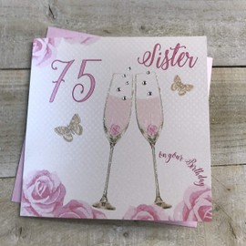 WHITE COTTON CARDS Happy 75th Birthday Card Sister Champagne Glasses Pink Roses SS42-S75,16cm x 16cm