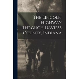 The Lincoln Highway Through Daviess County, Indiana