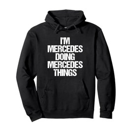 I'm Mercedes Doing Mercedes Things -Fun Saying Name Mercedes Pullover Hoodie