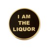 Pinsanity "I Am The Liquor" Enamel Lapel Pin
