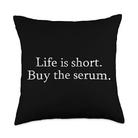 Skincare Serum Quotes Beautician and Skin Experts Life is Short Buy The Serum Skin Esthetician Skincare Throw Pillow, 18x18, Multicolor