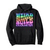 Groovy Weird Teachers Build Character Funny Teacher Tie Dye Pullover