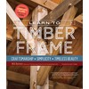 Learn to Timber Frame: Craftsmanship, Simplicity, Timeless Beauty